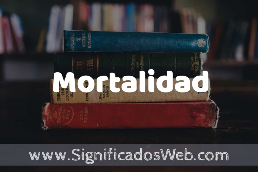 Concepto de Mortalidad ▶️¿Que es? Definición y Significado