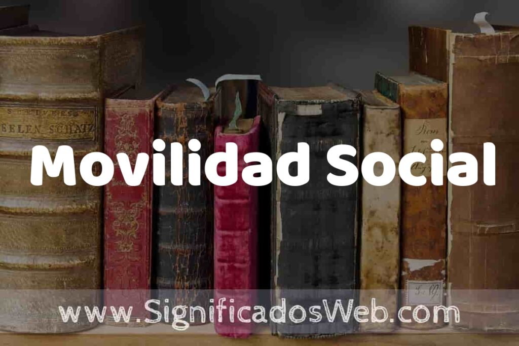 Definición de Movilidad Social: Que es, 5 Ejemplos, Tipos y Para que Sirve + Sinónimo y Significado