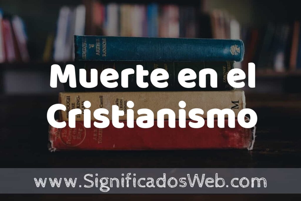 Concepto de Muerte en el Cristianismo ▶️¿Que es? Definición y Significado