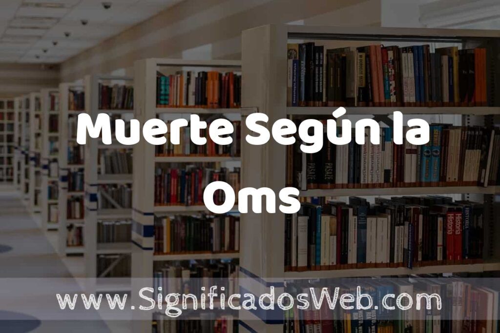 Concepto de Muerte Según la Oms ✔️ Significado y Definición