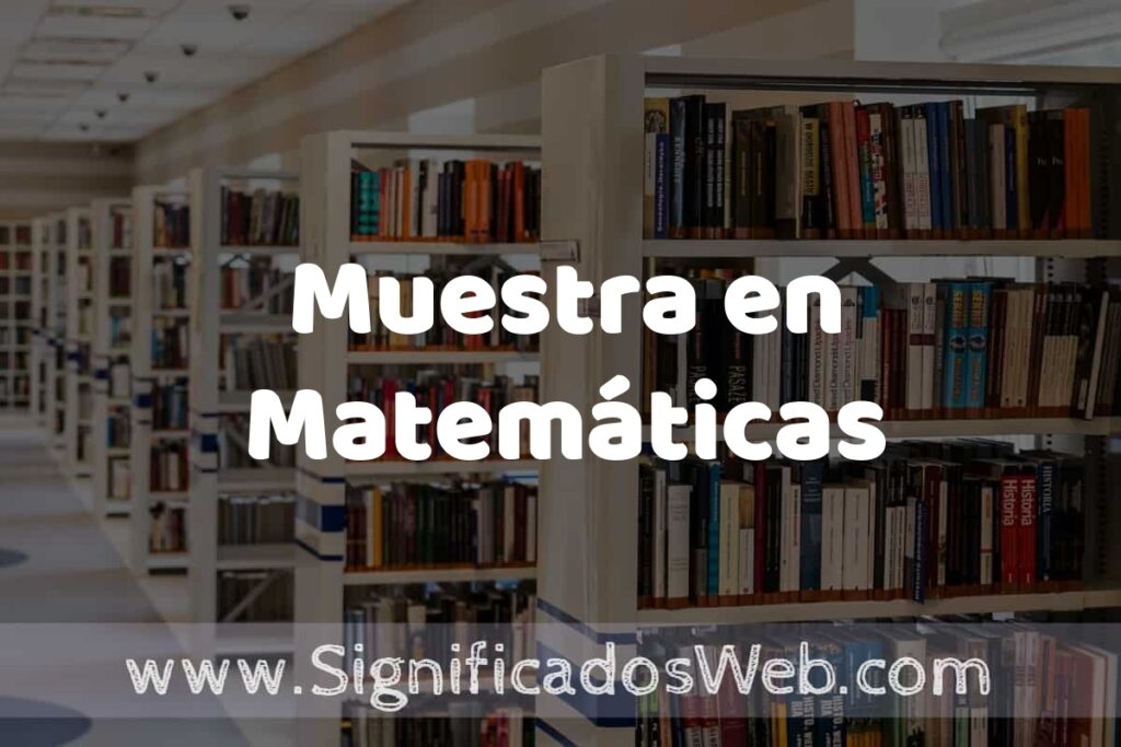 Concepto de Muestra en Matemáticas ✔️ Significado y Definición