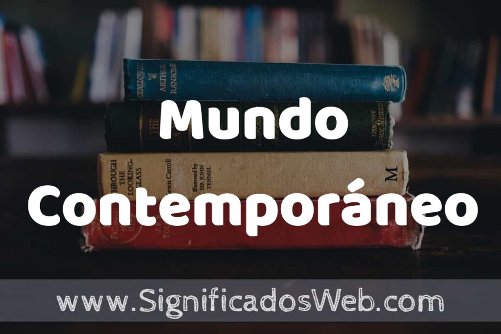 Concepto de Mundo Contemporáneo ▶️¿Que es? Definición y Significado