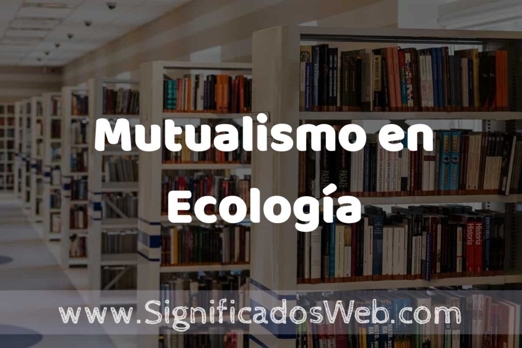Concepto de Mutualismo en Ecología ✔️ Significado y Definición