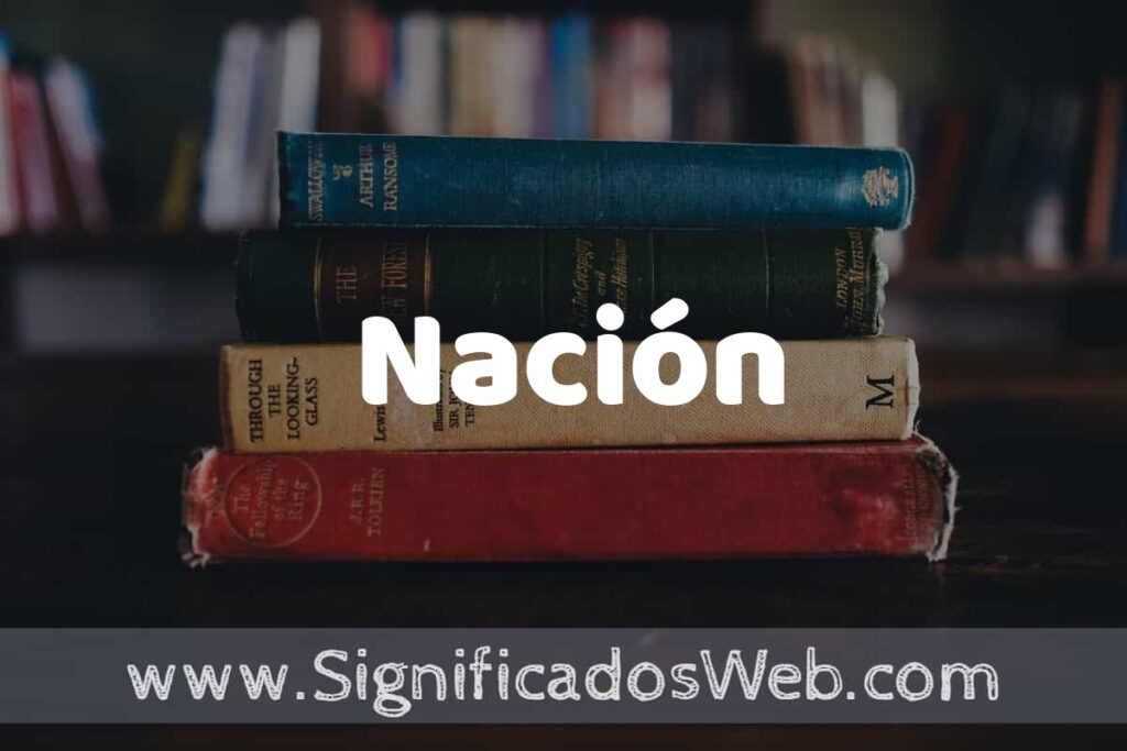 Concepto de Nación ▶️¿Que es? Definición y Significado