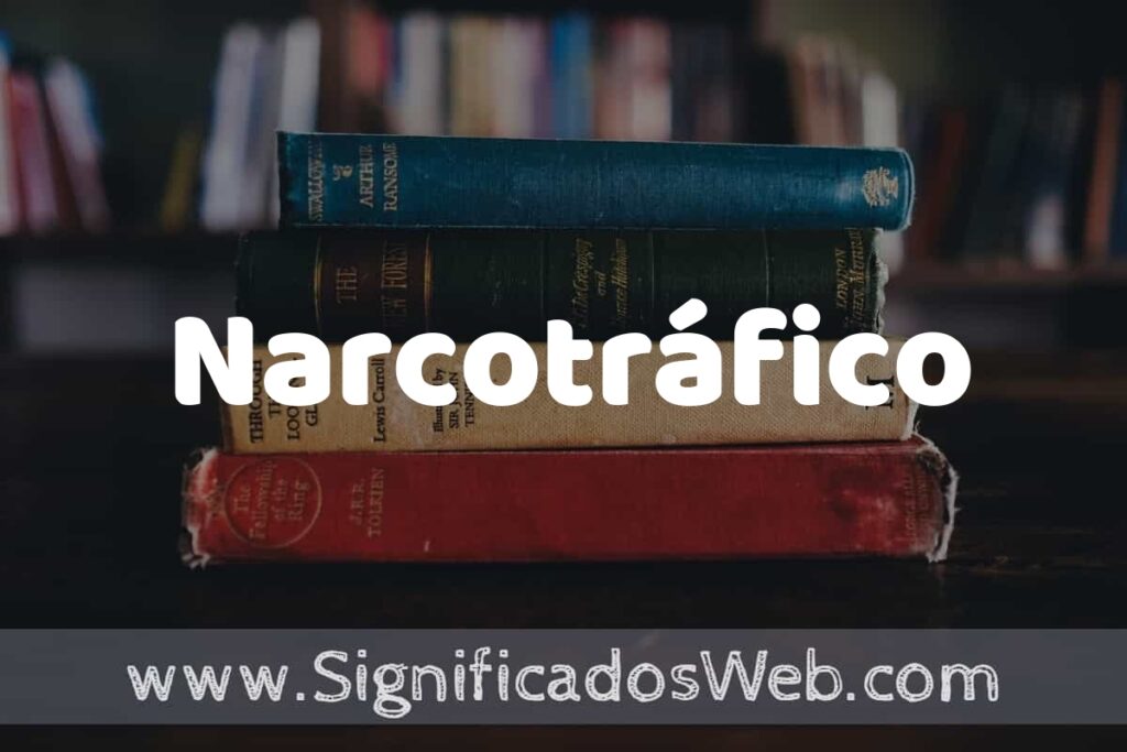 Concepto de Narcotráfico ▶️¿Que es? Definición y Significado
