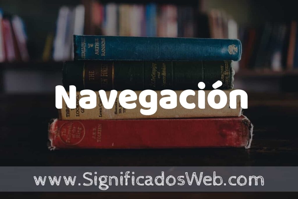 Concepto de Navegación ▶️¿Que es? Definición y Significado