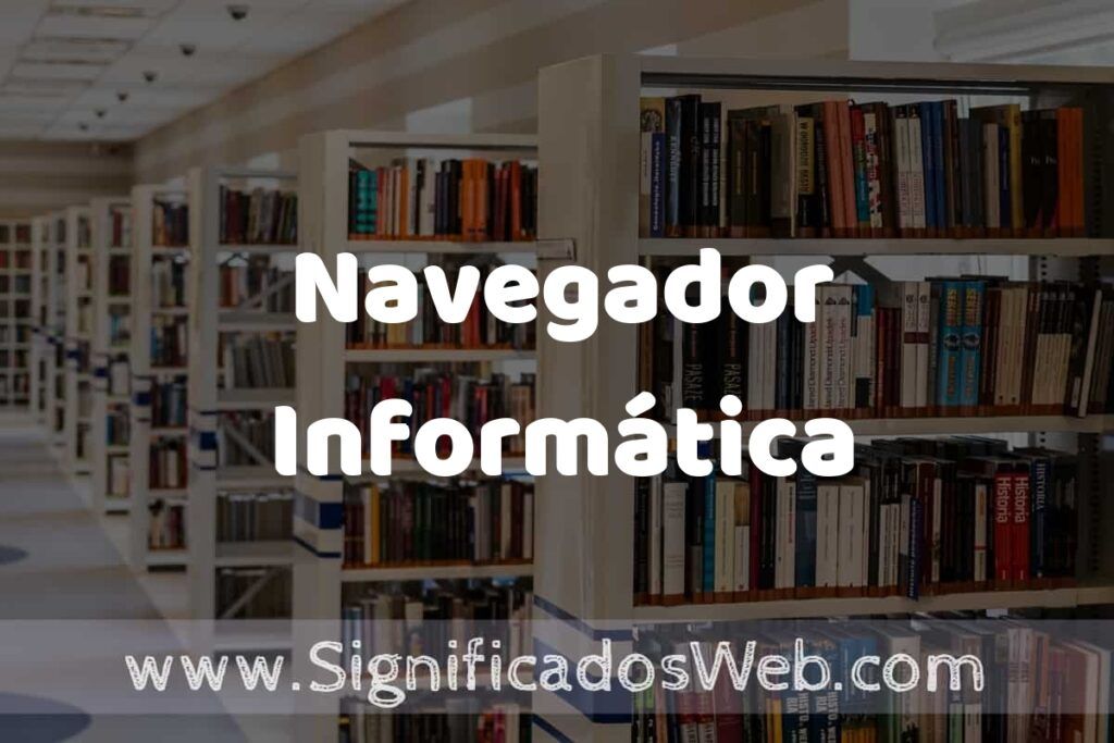 Concepto de Navegador Informática ✔️ Significado y Definición