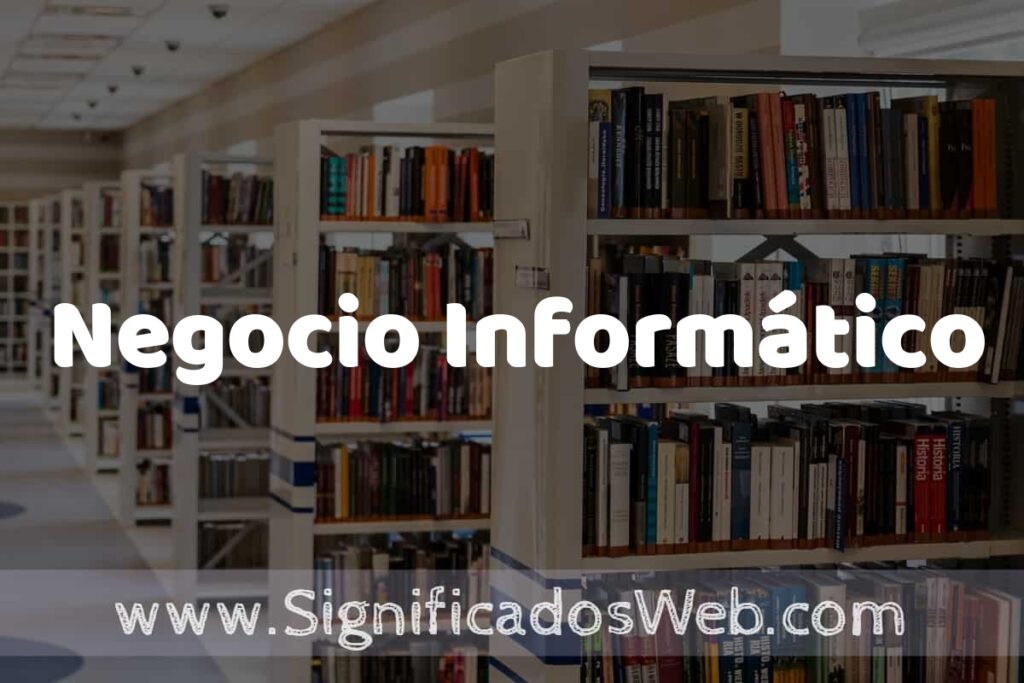 Concepto de Negocio Informático ✔️ Significado y Definición