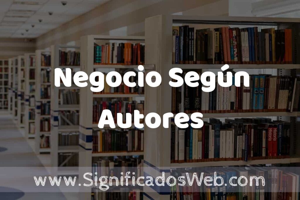 Concepto de Negocio Según Autores ✔️ Significado y Definición