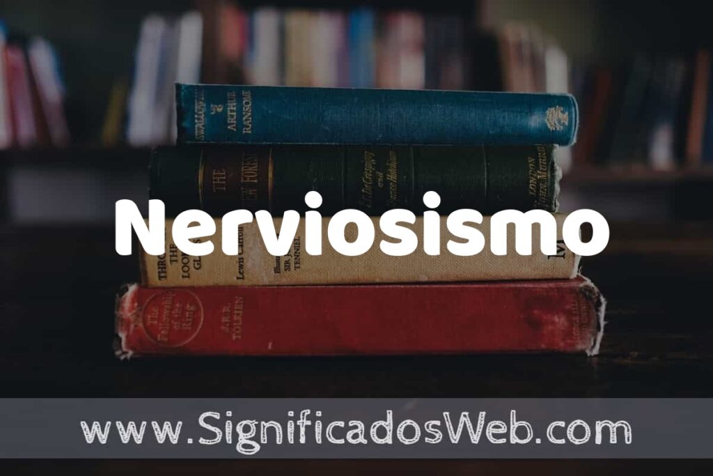 Concepto de Nerviosismo ▶️¿Que es? Definición y Significado
