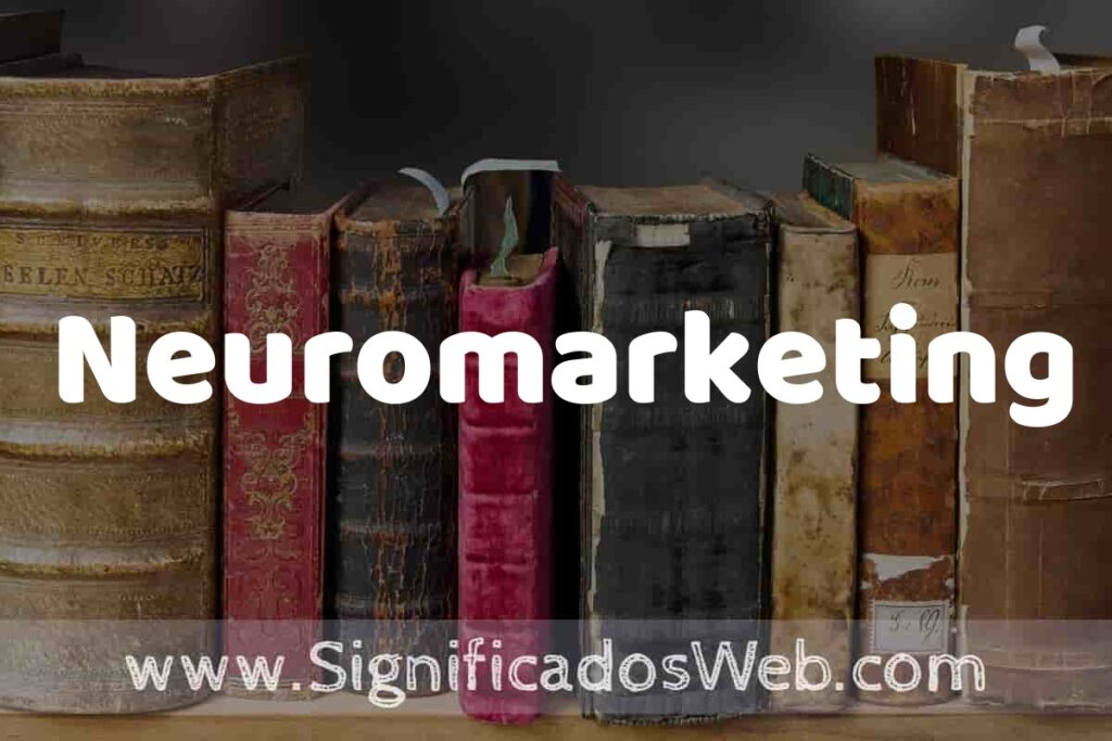 Definición de Neuromarketing: Que es, 5 Ejemplos, Tipos y Para que Sirve + Sinónimo y Significado