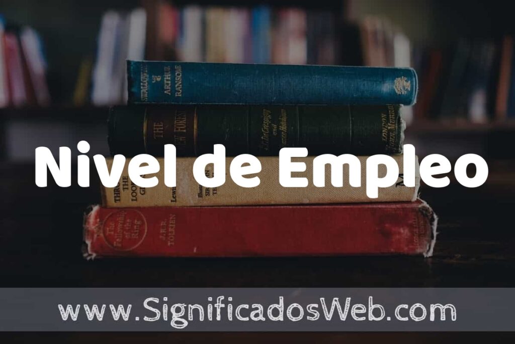 Concepto de Nivel de Empleo ▶️¿Que es? Definición y Significado