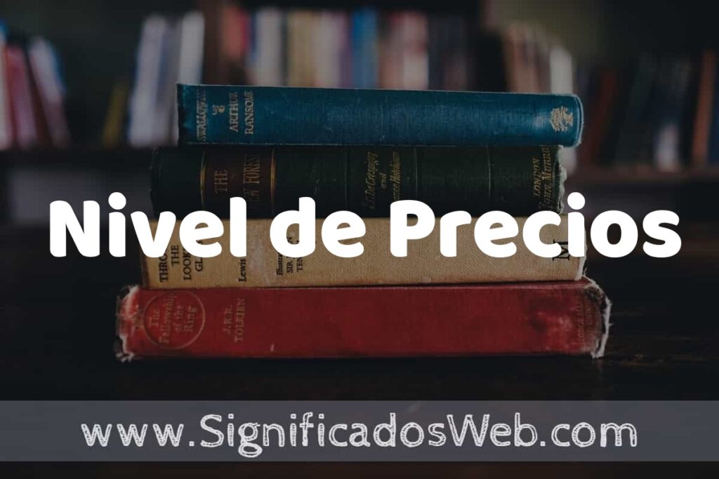 Concepto de Nivel de Precios ▶️¿Que es? Definición y Significado