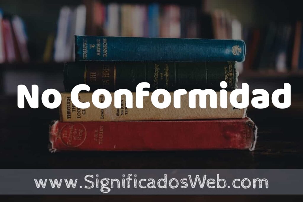 Concepto de No Conformidad ▶️¿Que es? Definición y Significado