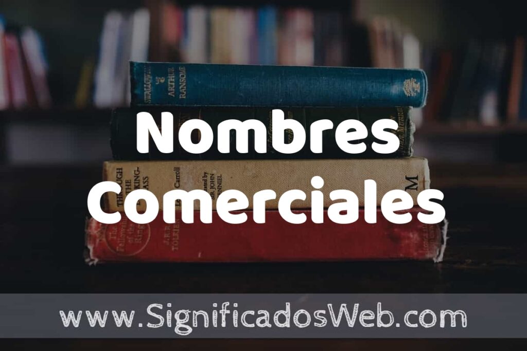 Concepto de Nombres Comerciales ▶️¿Que es? Definición y Significado