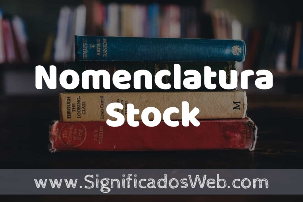 Concepto de Nomenclatura Stock ▶️¿Que es? Definición y Significado