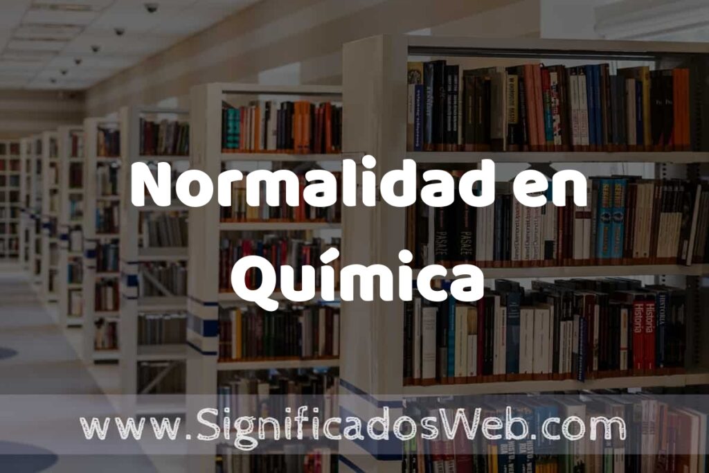 Concepto de Normalidad en Química ✔️ Significado y Definición