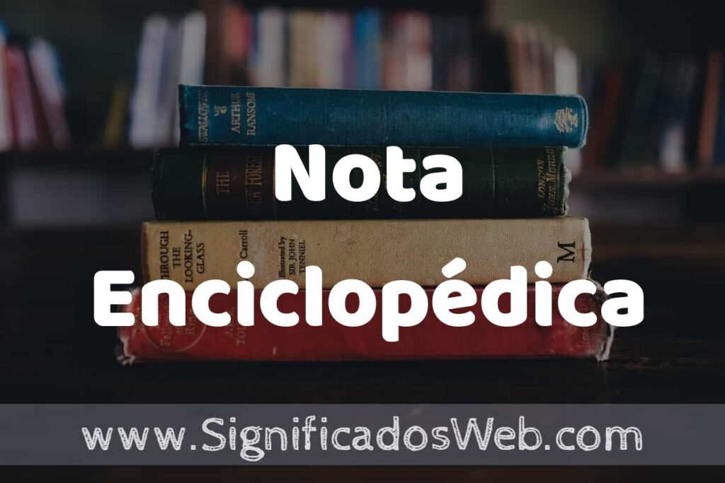 Concepto de Nota Enciclopédica ▶️¿Que es? Definición y Significado