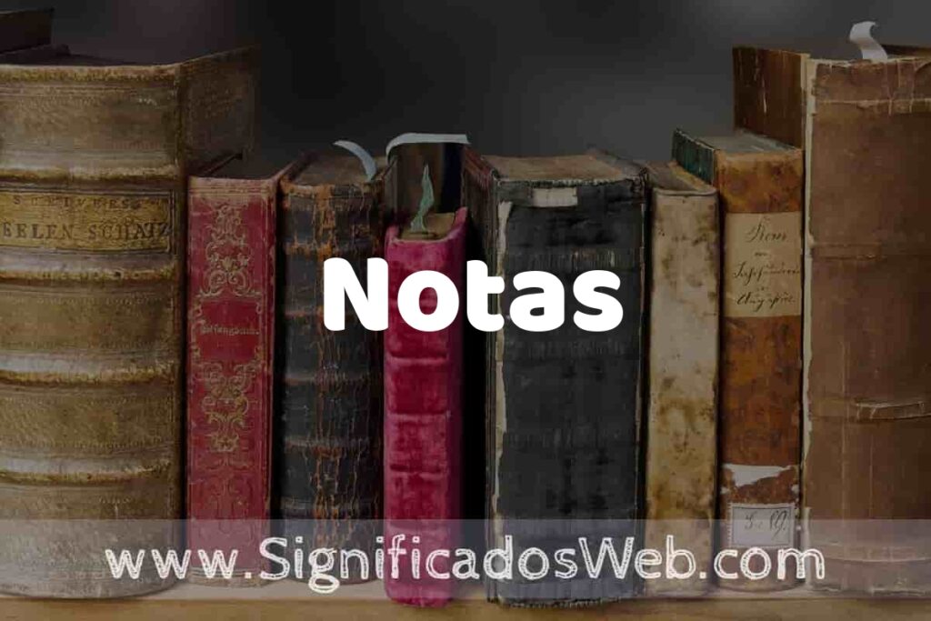Definición de Notas: Que es, 5 Ejemplos, Tipos y Para que Sirve + Sinónimo y Significado