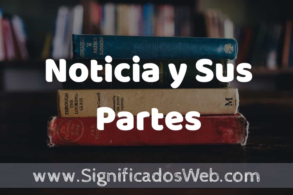 Concepto de Noticia y Sus Partes ▶️¿Que es? Definición y Significado