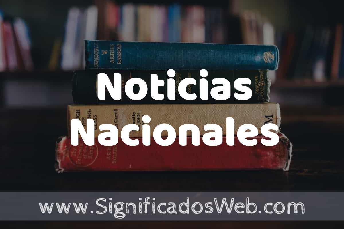 Concepto de Noticias Nacionales ️¿Que es? Definición y Significado