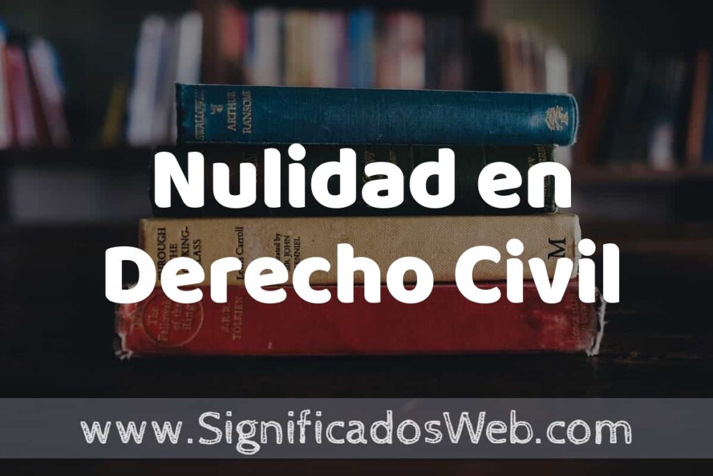 Concepto de Nulidad en Derecho Civil ▶️¿Que es? Definición y Significado
