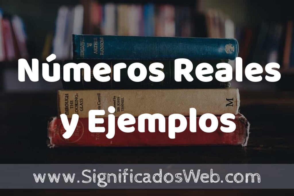 Concepto de Números Reales y Ejemplos ▶️¿Que es? Definición y Significado