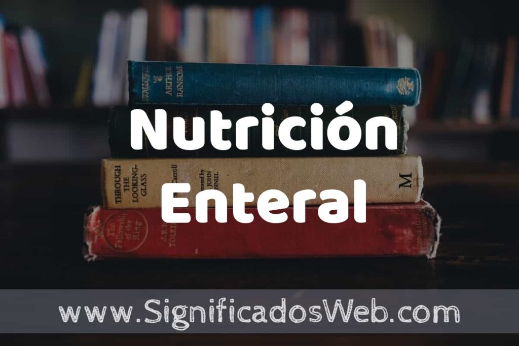 Concepto de Nutrición Enteral ▶️¿Que es? Definición y Significado