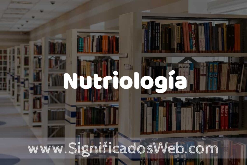 Concepto de Nutriología ✔️ Significado y Definición