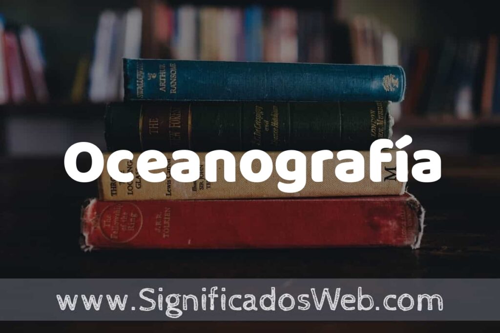 Concepto de Oceanografía ▶️¿Que es? Definición y Significado
