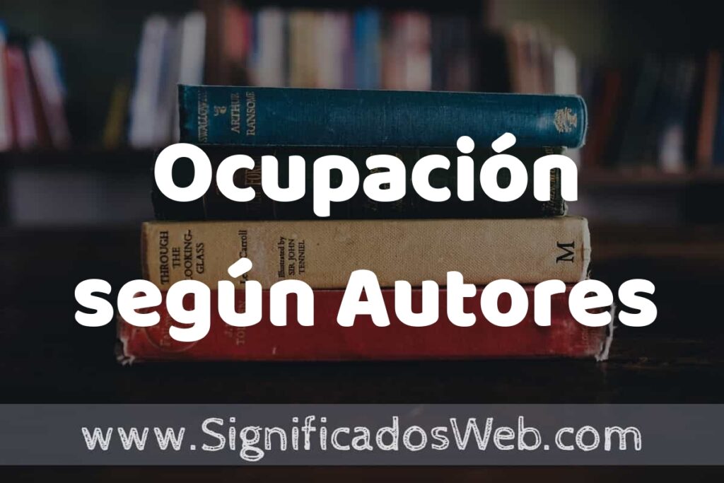Concepto de Ocupación según Autores ▶️¿Que es? Definición y Significado