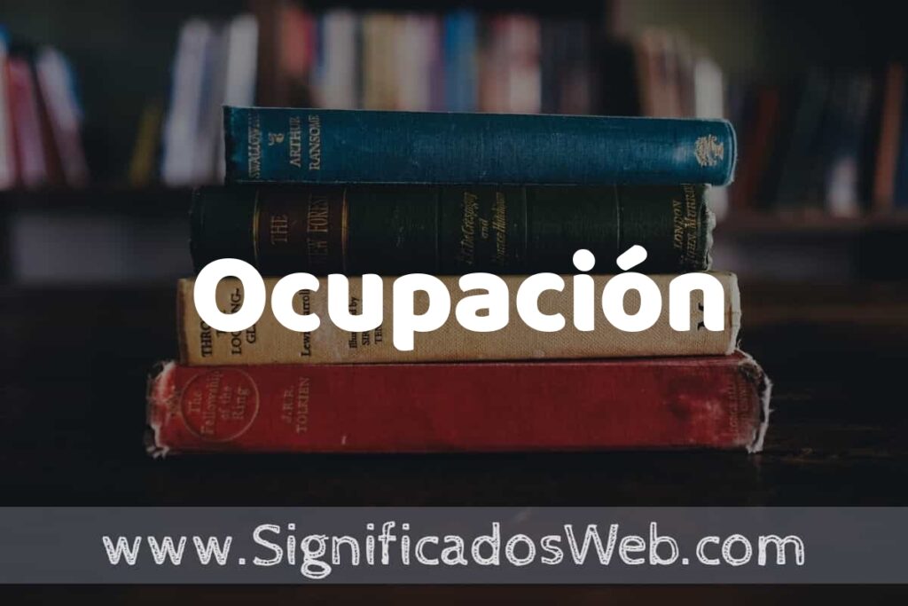 Concepto de Ocupación ▶️¿Que es? Definición y Significado