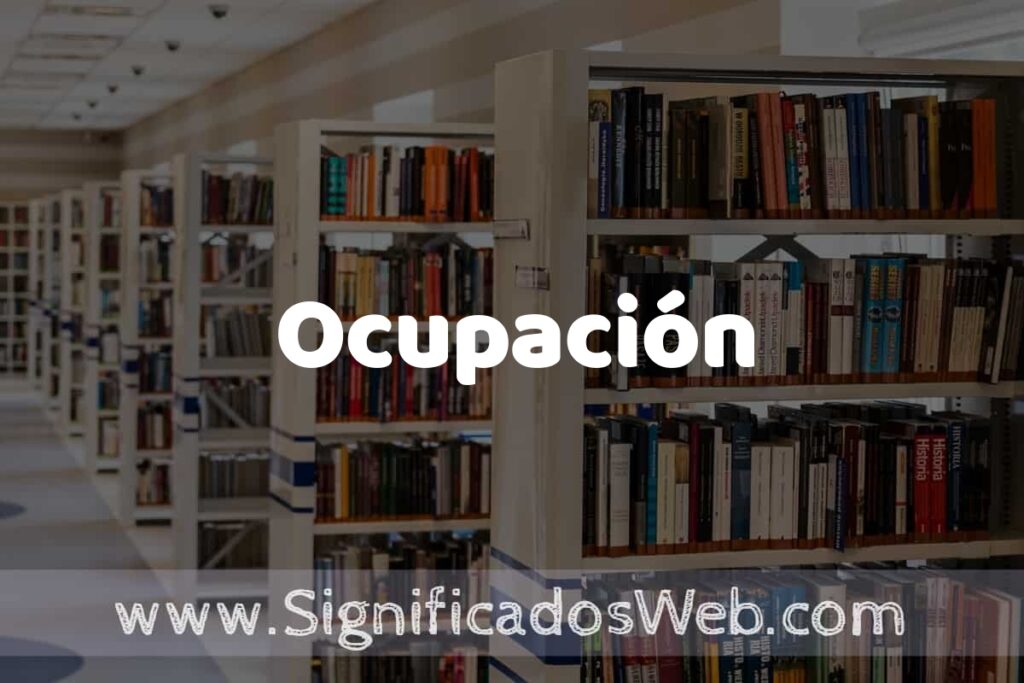 Concepto de Ocupación ✔️ Significado y Definición