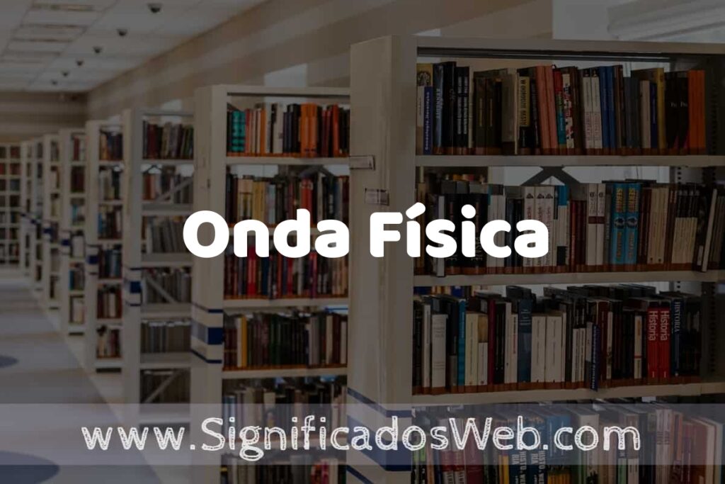 Concepto de Onda Física ✔️ Significado y Definición