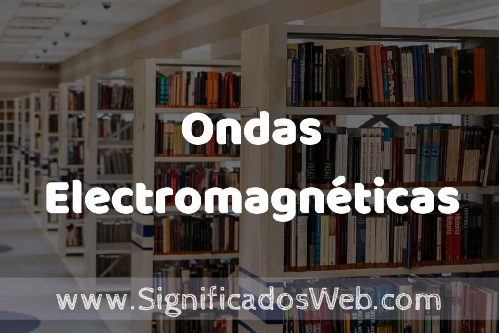 Concepto de Ondas Electromagnéticas ✔️ Significado y Definición