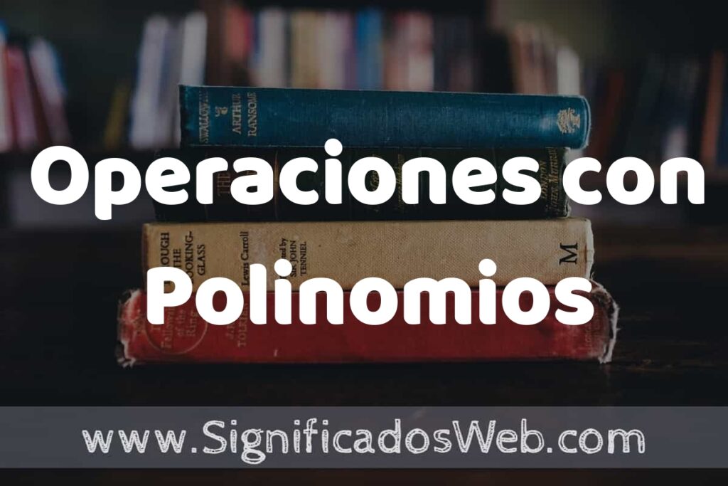 Concepto de Operaciones con Polinomios ▶️¿Que es? Definición y Significado