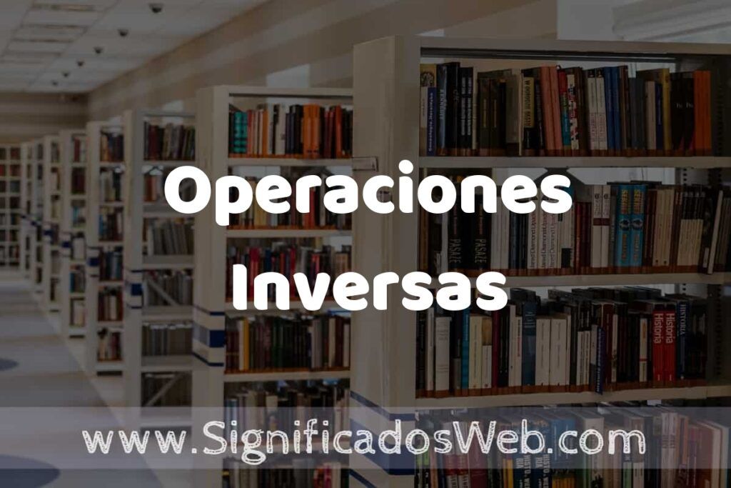 Concepto de Operaciones Inversas ✔️ Significado y Definición