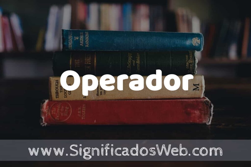 Concepto de Operador ▶️¿Que es? Definición y Significado