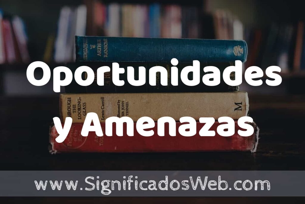 Concepto de Oportunidades y Amenazas ▶️¿Que es? Definición y Significado