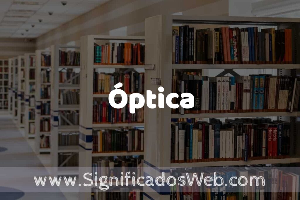 Concepto de Óptica ✔️ Significado y Definición
