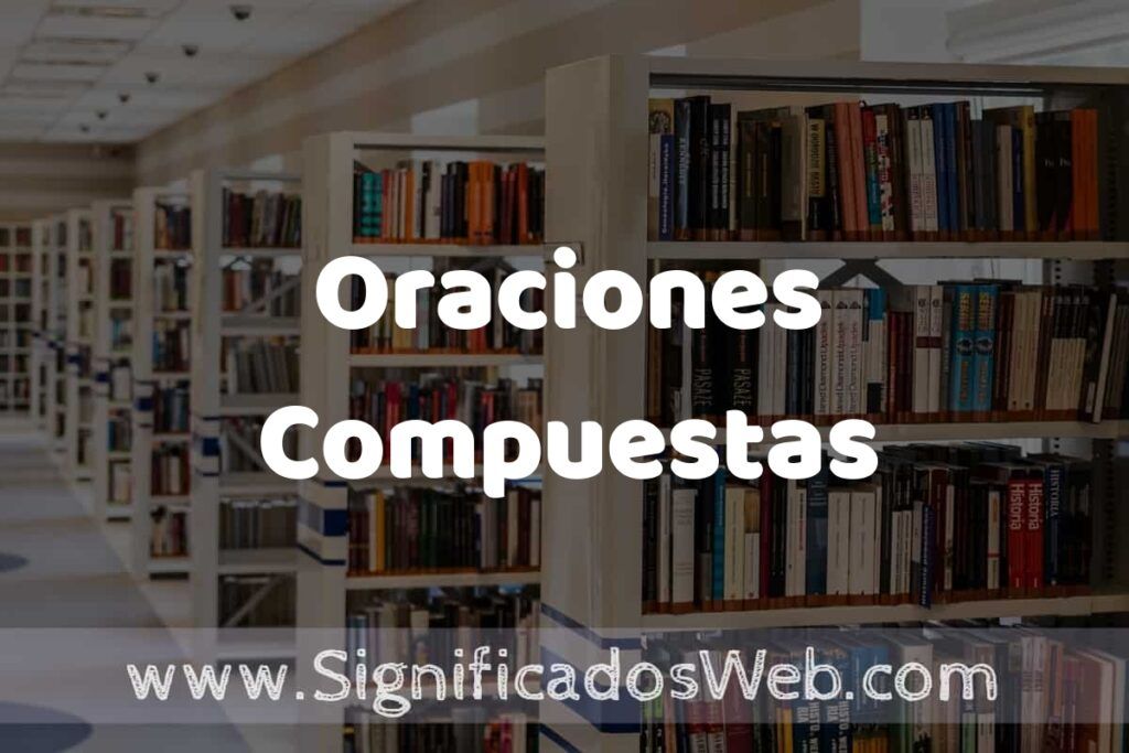 Concepto de Oraciones Compuestas ✔️ Significado y Definición