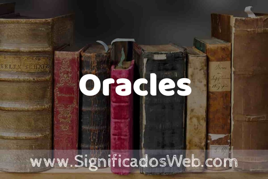 Definición de Oracles: Que es, 5 Ejemplos, Tipos y Para que Sirve + Sinónimo y Significado