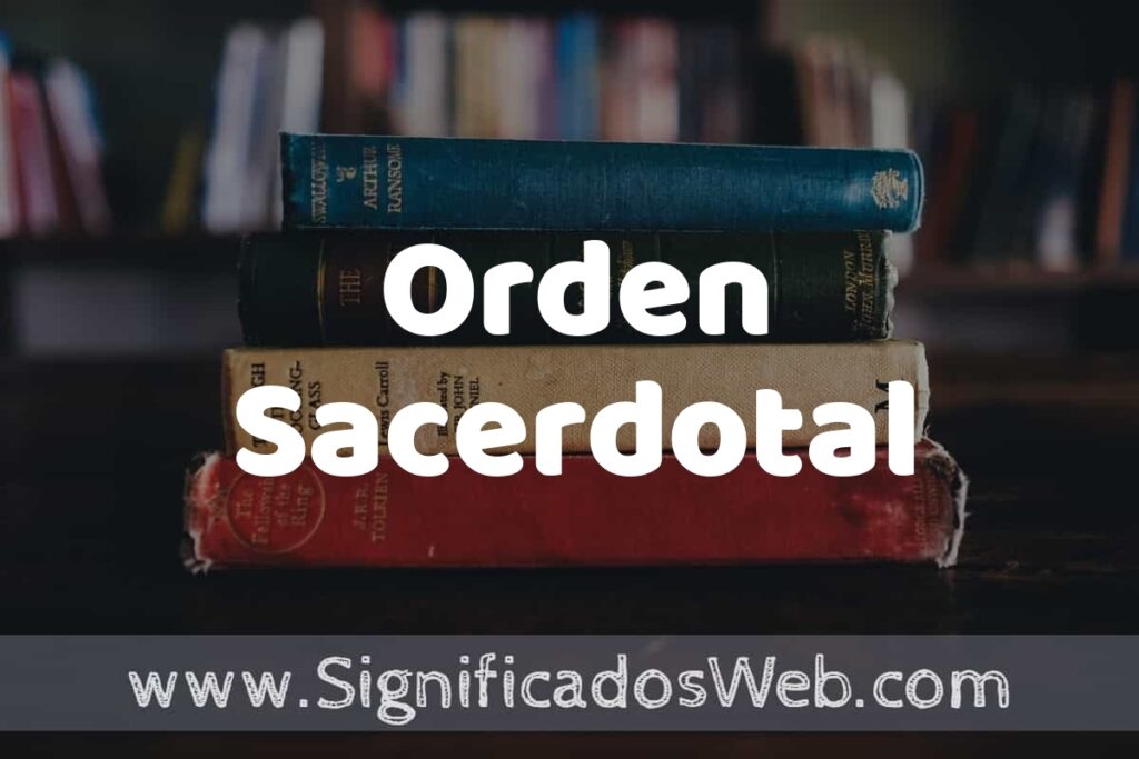 Concepto de Orden Sacerdotal ▶️¿Que es? Definición y Significado