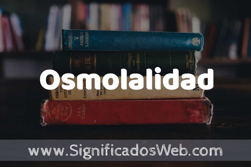 Concepto de Osmolalidad ▶️¿Que es? Definición y Significado