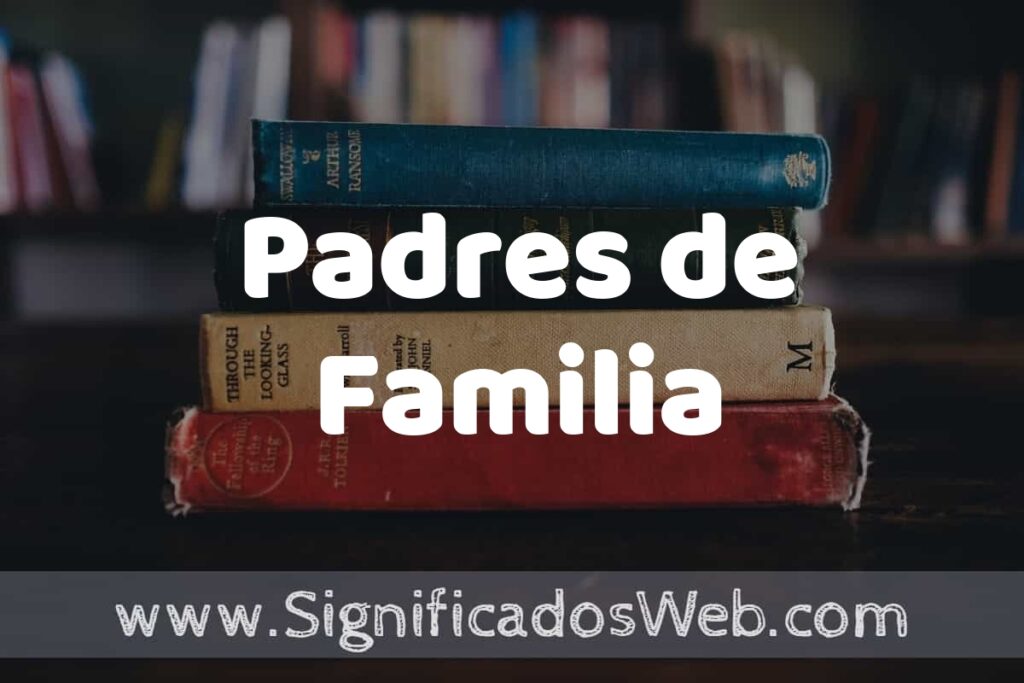 Concepto de Padres de Familia ▶️¿Que es? Definición y Significado