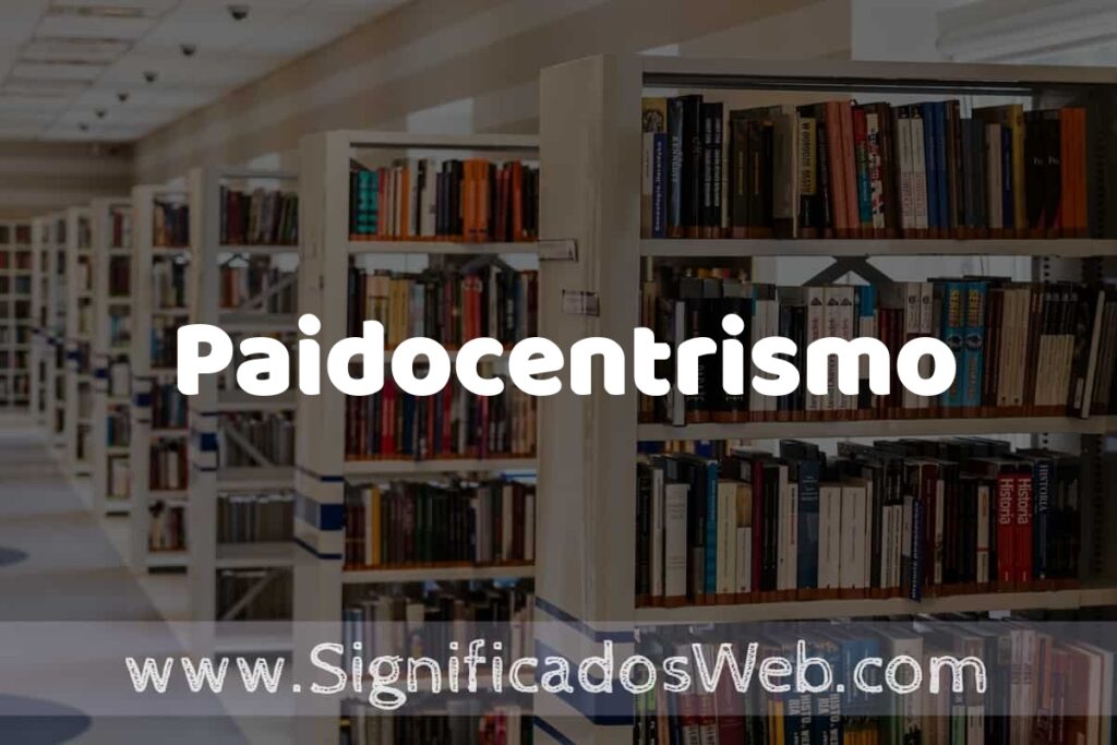 Concepto de Paidocentrismo ✔️ Significado y Definición