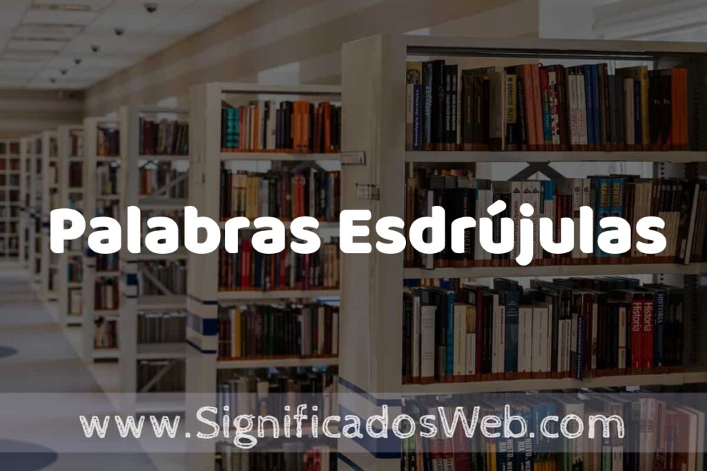 Concepto de Palabras Esdrújulas ✔️ Significado y Definición