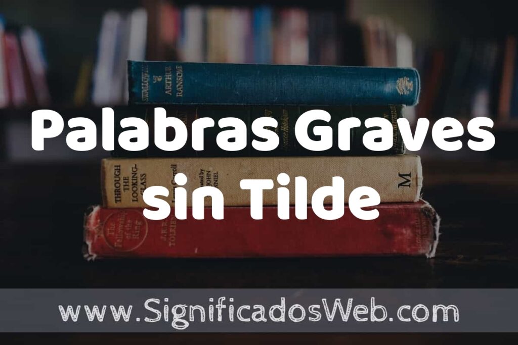 Concepto de Palabras Graves sin Tilde ▶️¿Que es? Definición y Significado