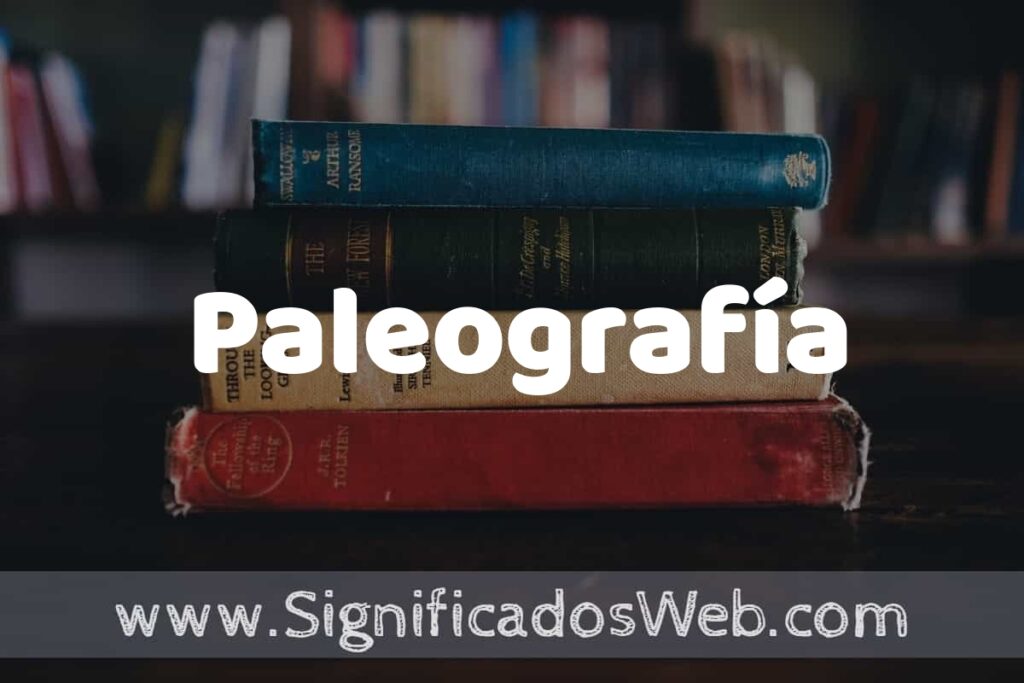 Concepto de Paleografía ▶️¿Que es? Definición y Significado