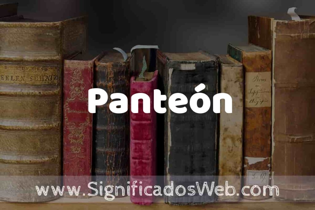 Definición de Panteón: Que es, 5 Ejemplos, Tipos y Para que Sirve + Sinónimo y Significado